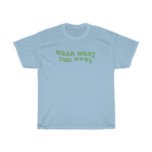 Load image into Gallery viewer, Wear What You Want Tee