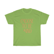 Load image into Gallery viewer, Choose to be Kind Tee