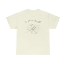 Load image into Gallery viewer, Do You Wanna Talk Satellite  Tee