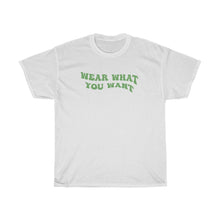 Load image into Gallery viewer, Wear What You Want Tee