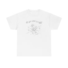 Load image into Gallery viewer, Do You Wanna Talk Satellite  Tee
