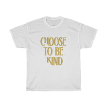 Load image into Gallery viewer, Choose to be Kind Tee