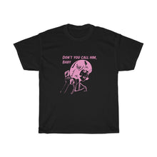Load image into Gallery viewer, Don’t Call Him Tee