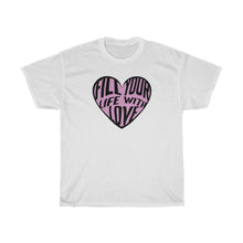 Load image into Gallery viewer, Fill Your Heart Tee