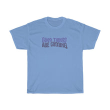 Load image into Gallery viewer, Good Things Are Coming Tee