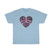 Load image into Gallery viewer, Fill Your Heart Tee