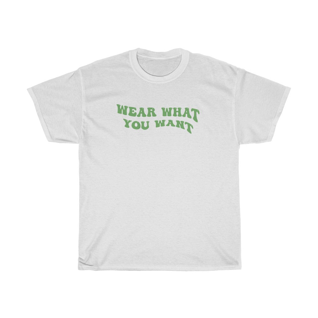 Wear What You Want Tee