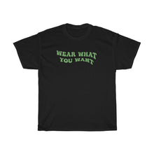 Load image into Gallery viewer, Wear What You Want Tee