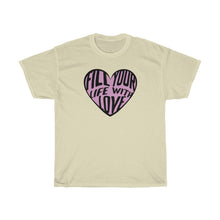 Load image into Gallery viewer, Fill Your Heart Tee