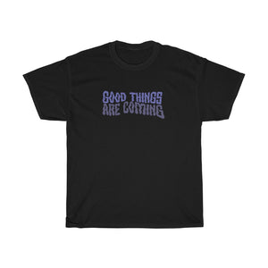 Good Things Are Coming Tee