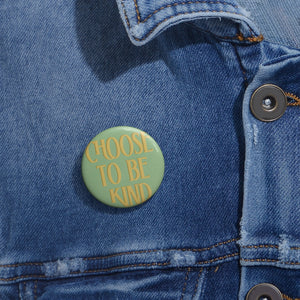 Choose to Be Kind Pin Buttons